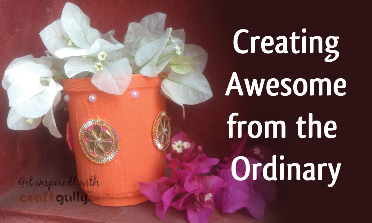 Creating Awesome From The Ordinary
