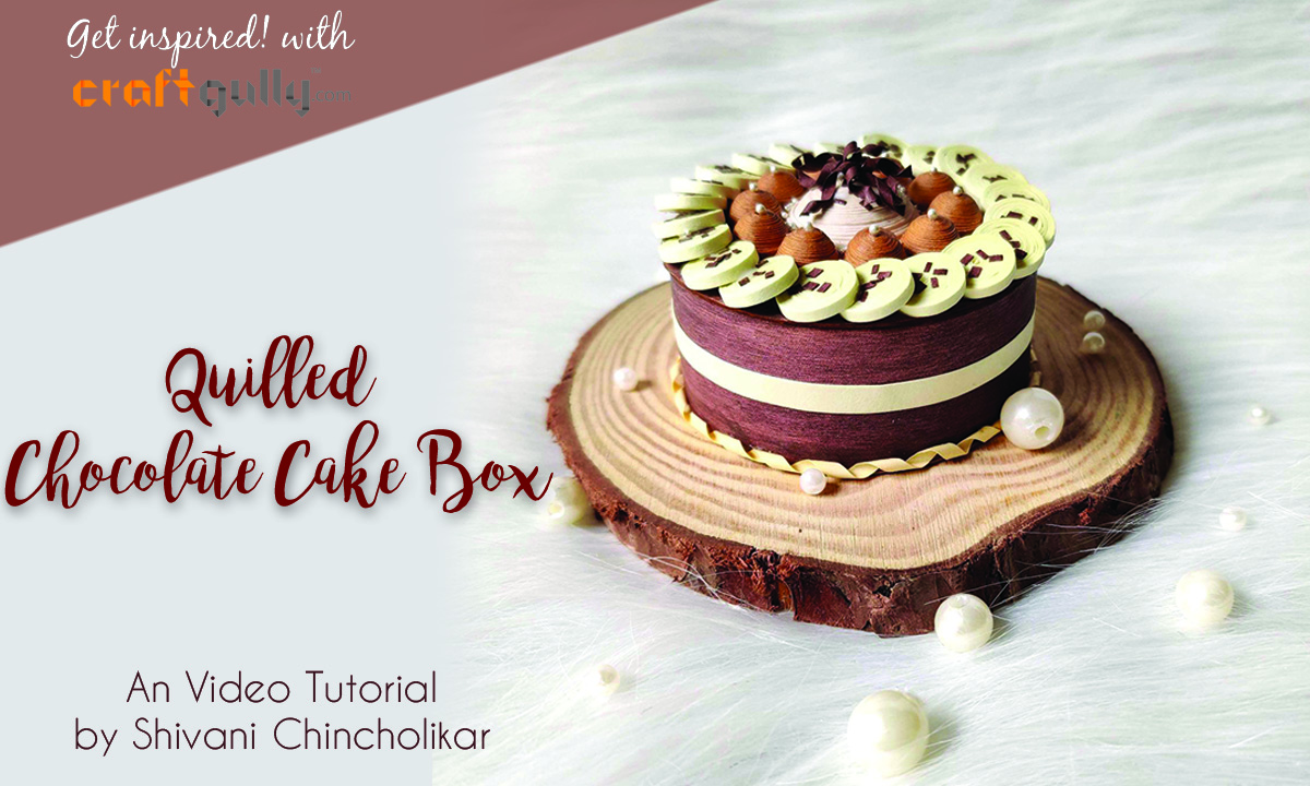 Quilled Chocolate Cake Box