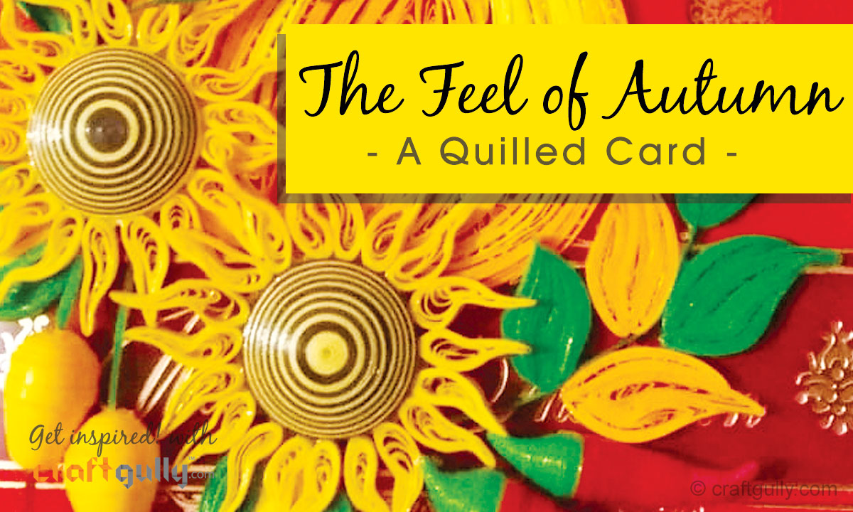 The Feel Of Autumn - Quilled Pumpkin Card 