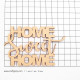 MDF Sentiments #27 - Home Sweet Home